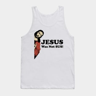 Jesus Was Not SUS! Tank Top